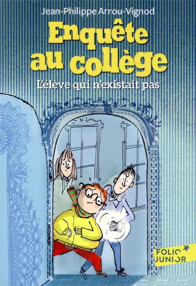 ENQUETE AU COLLEGE - T08 - L-ELEVE QUI N-EXISTAIT PAS - ARROU-VIGNOD/BLOCH - GALLIMARD