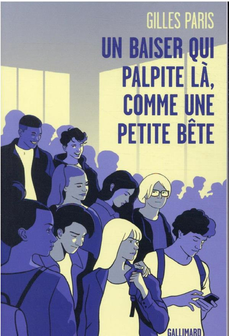 UN BAISER QUI PALPITE LA, COMME UNE PETITE BETE - PARIS GILLES - GALLIMARD