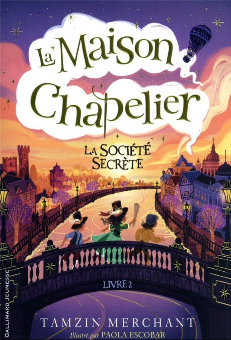 LA MAISON CHAPELIER - VOL02 - LA SOCIETE SECRETE - MERCHANT/ESCOBAR - GALLIMARD