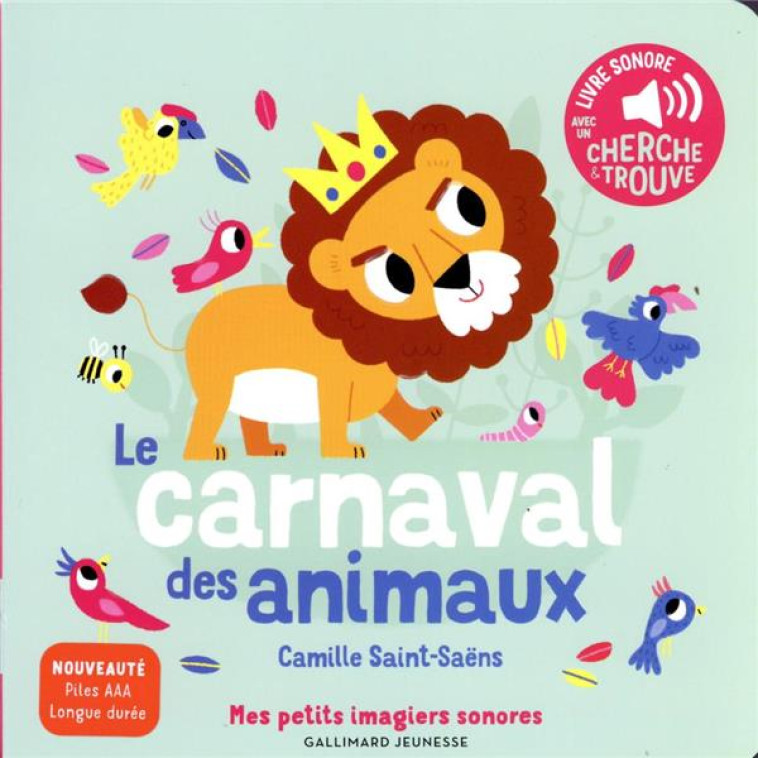 LE CARNAVAL DES ANIMAUX - DES SONS A ECOUTER, DES IMAGES A REGARDER - SAINT-SAENS/BILLET - GALLIMARD