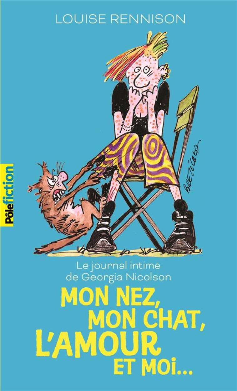 LE JOURNAL INTIME DE GEORGIA NICOLSON - T01 - MON NEZ, MON CHAT, L-AMOUR ET... MOI - RENNISON LOUISE - GALLIMARD