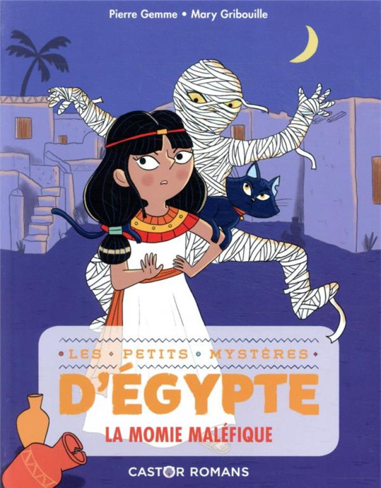 LES PETITS MYSTERES D-EGYPTE - T02 - LA MOMIE MALEFIQUE - GEMME/GRIBOUILLE - FLAMMARION