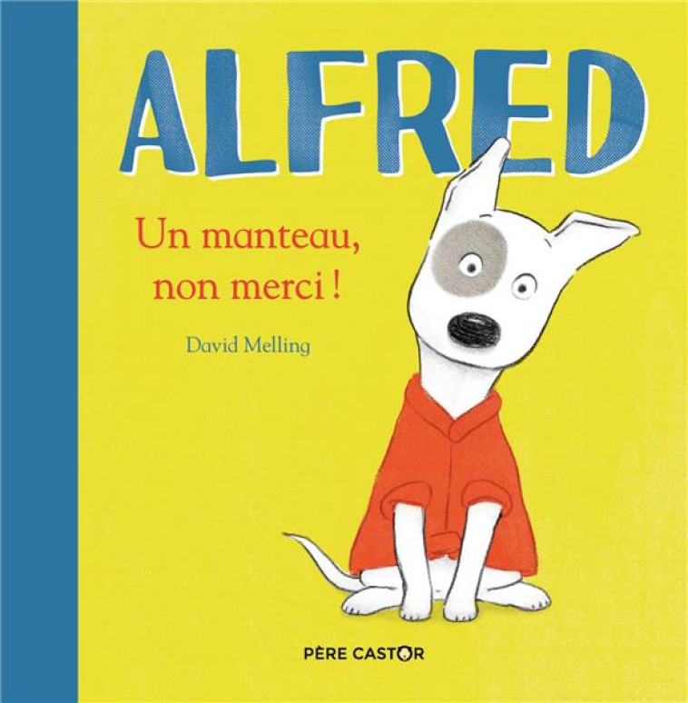 ALFRED - UN MANTEAU, NON MERCI ! - MELLING DAVID - FLAMMARION