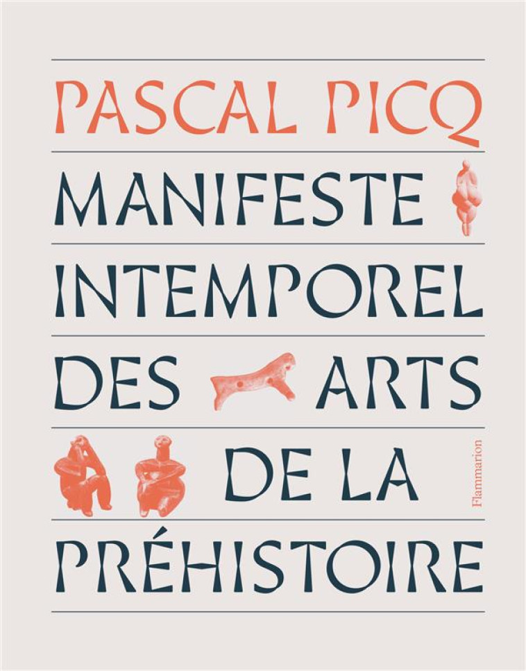 MANIFESTE INTEMPOREL DES ARTS DE LA PREHISTOIRE - PICQ PASCAL - FLAMMARION