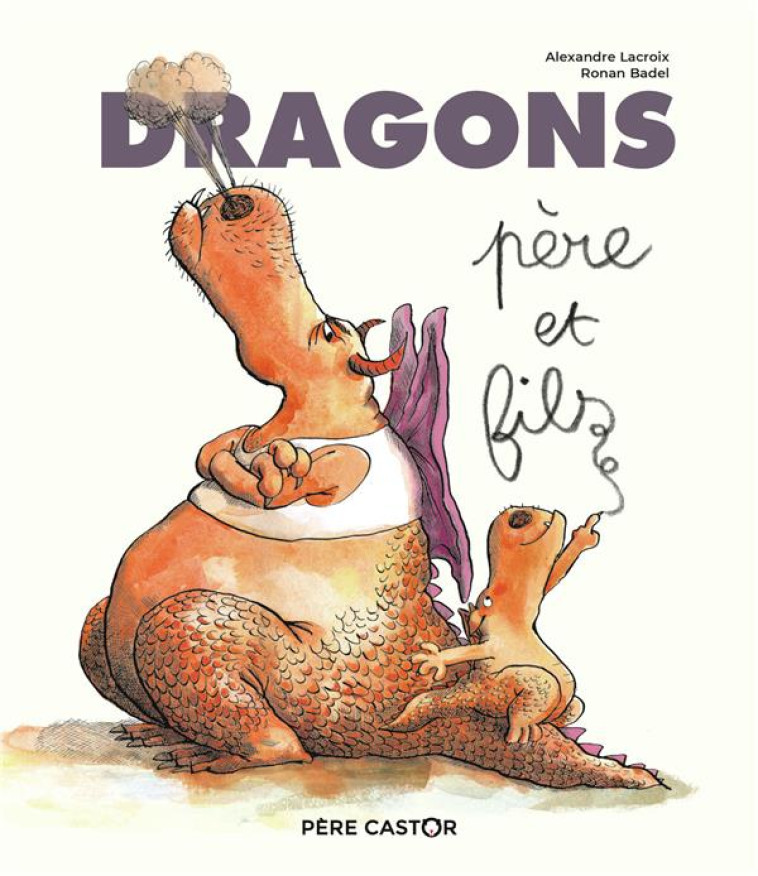 DRAGONS, PERE ET FILS - LACROIX/BADEL - FLAMMARION