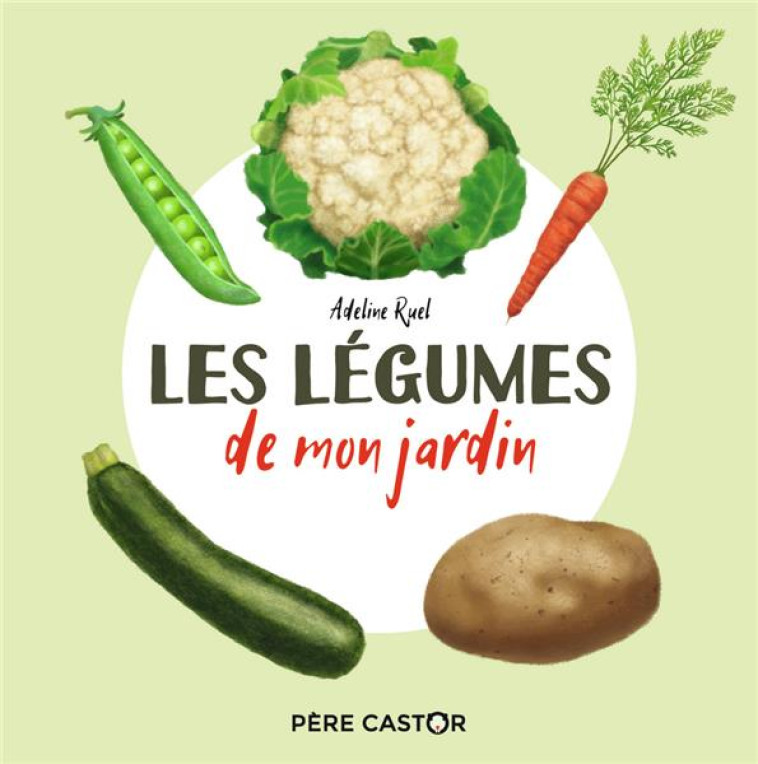 LES LEGUMES DE MON JARDIN - MON IMAGIER NATURE - RUEL ADELINE - FLAMMARION