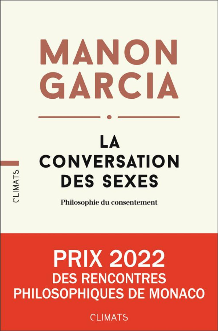 LA CONVERSATION DES SEXES - PHILOSOPHIE DU CONSENTEMENT - GARCIA MANON - FLAMMARION