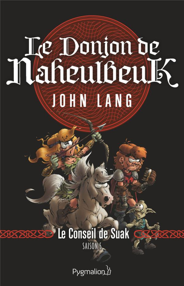 LE DONJON DE NAHEULBEUK - VOL03 - LE CONSEIL DE SUAK. SAISON 5 - LANG JOHN - FLAMMARION