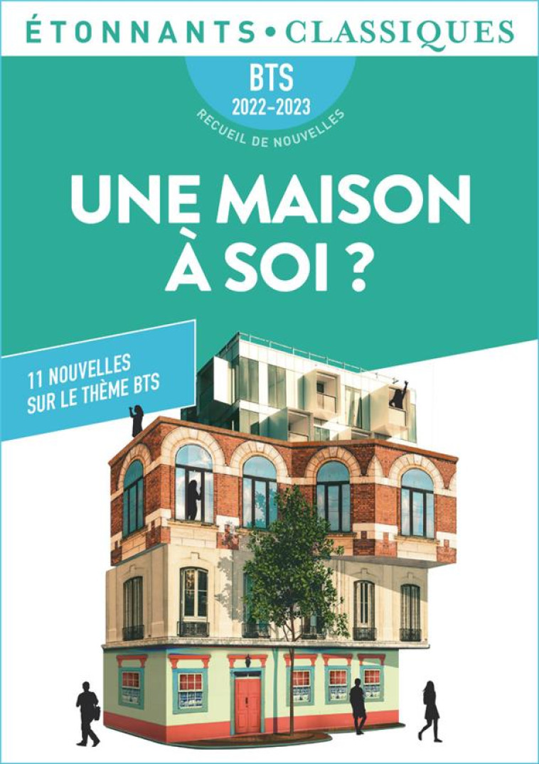 UNE MAISON A SOI ? BTS 2022-2023 - 11 NOUVELLES SUR LE THEME BTS - COLLECTIF - FLAMMARION