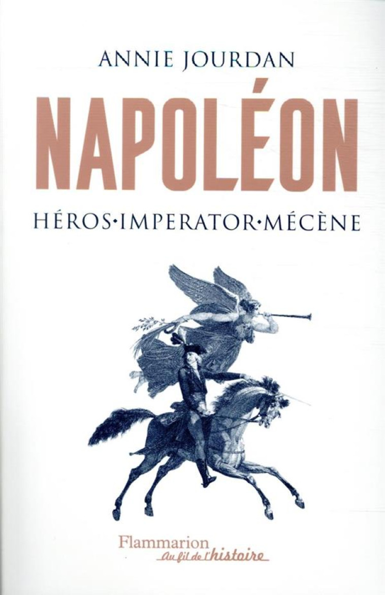 NAPOLEON - HEROS - IMPERATOR - MECENE - JOURDAN ANNIE - FLAMMARION