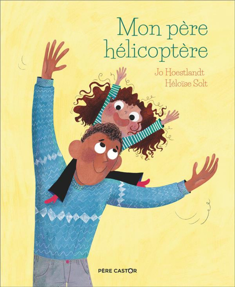 MON PERE HELICOPTERE - HOESTLANDT/SOLT - FLAMMARION