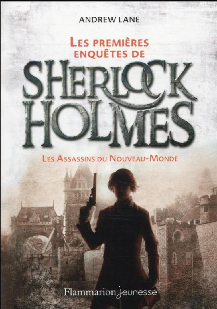 LES PREMIERES ENQUETES DE SHERLOCK HOLMES - VOL02 - LES ASSASSINS DU NOUVEAU-MONDE - LANE ANDREW - FLAMMARION