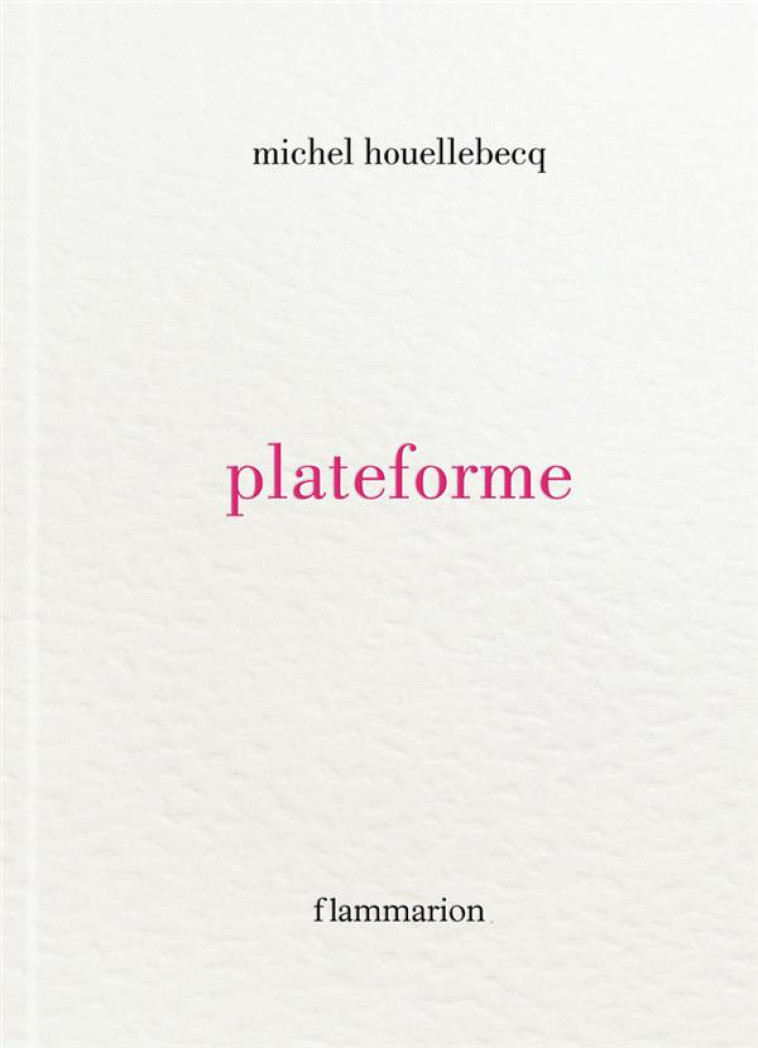 PLATEFORME - HOUELLEBECQ MICHEL - FLAMMARION