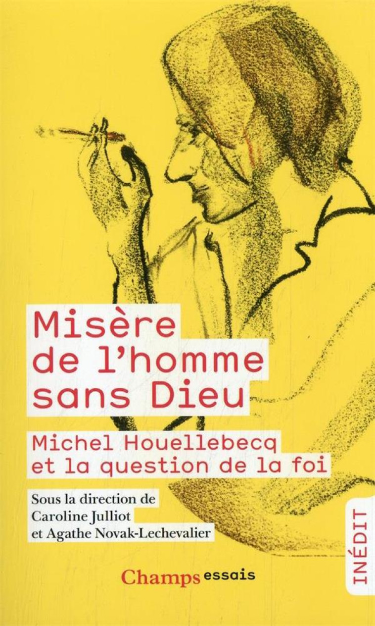 MISERE DE L-HOMME SANS DIEU - MICHEL HOUELLEBECQ ET LA QUESTION DE LA FOI - COLLECTIF - FLAMMARION