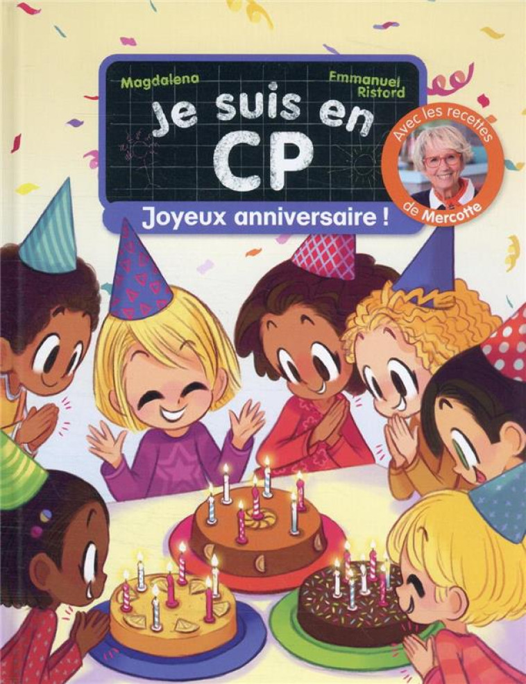 JE SUIS EN CP - JOYEUX ANNIVERSAIRE ! - NIVEAU 2 - AVEC LES RECETTES DE MERCOTTE - MAGDALENA/RISTORD - FLAMMARION