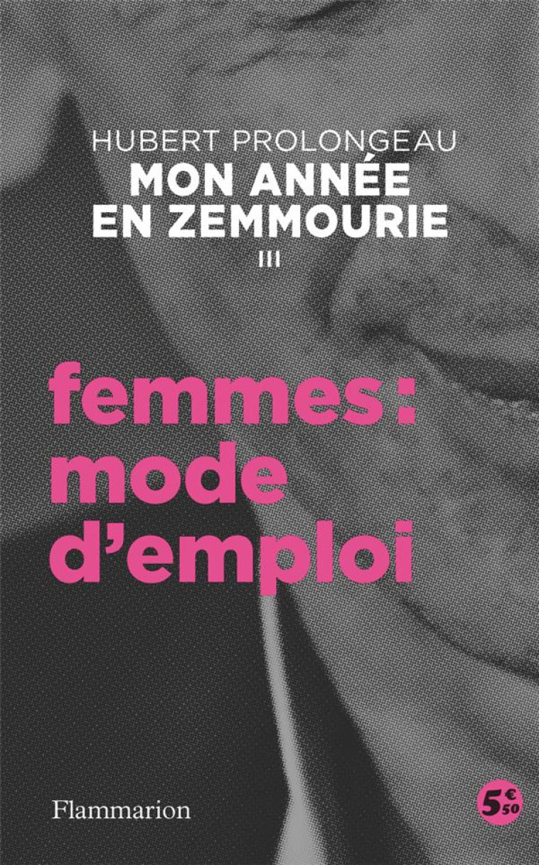 MON ANNEE EN ZEMMOURIE - III - FEMMES : MODE D-EMPLOI - PROLONGEAU HUBERT - FLAMMARION