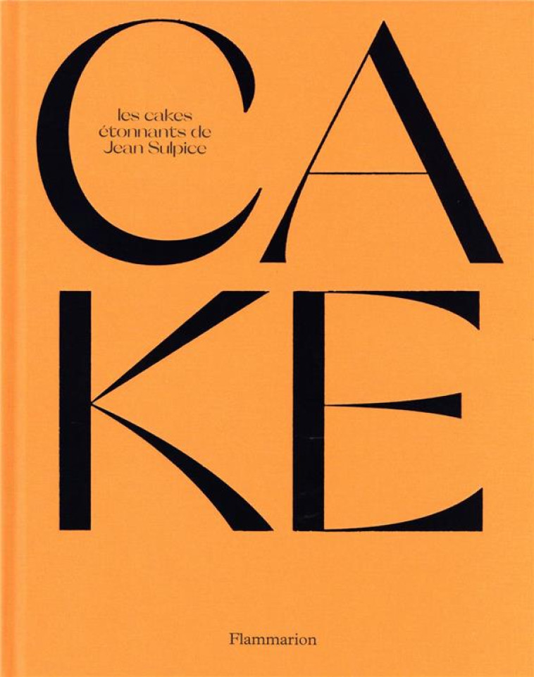 CAKE - LES CAKES ETONNANTS DE JEAN SULPICE - SULPICE JEAN - FLAMMARION