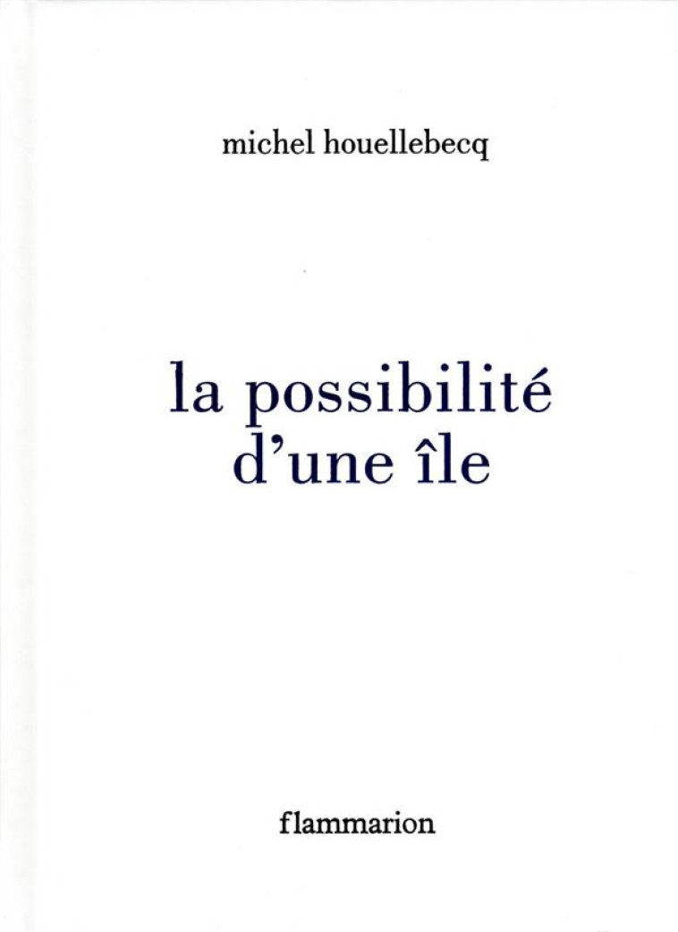 LA POSSIBILITE D-UNE ILE - HOUELLEBECQ MICHEL - FLAMMARION