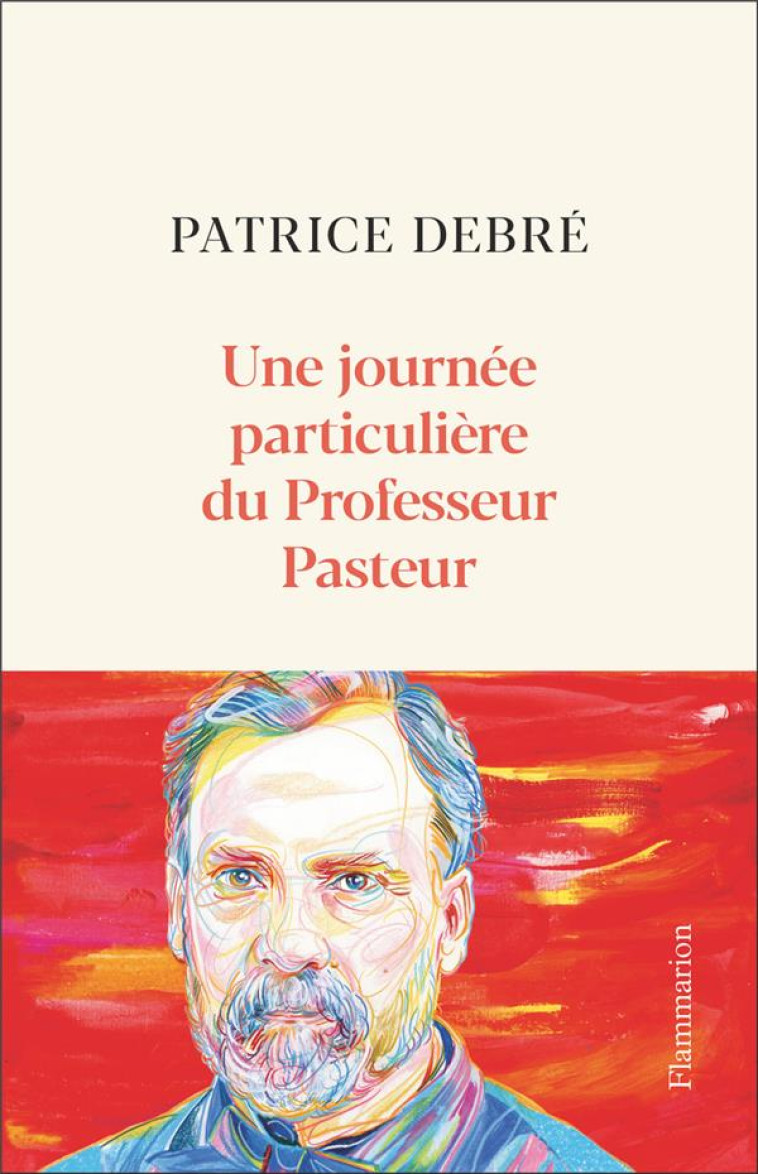 UNE JOURNEE PARTICULIERE DU PROFESSEUR PASTEUR - DEBRE PATRICE - FLAMMARION