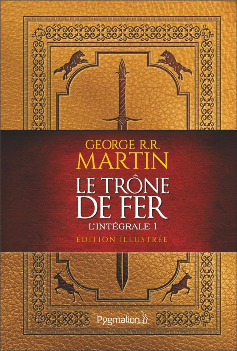 LE TRONE DE FER - L-INTEGRALE ILLUSTREE, 1 - MARTIN/NOREY - FLAMMARION