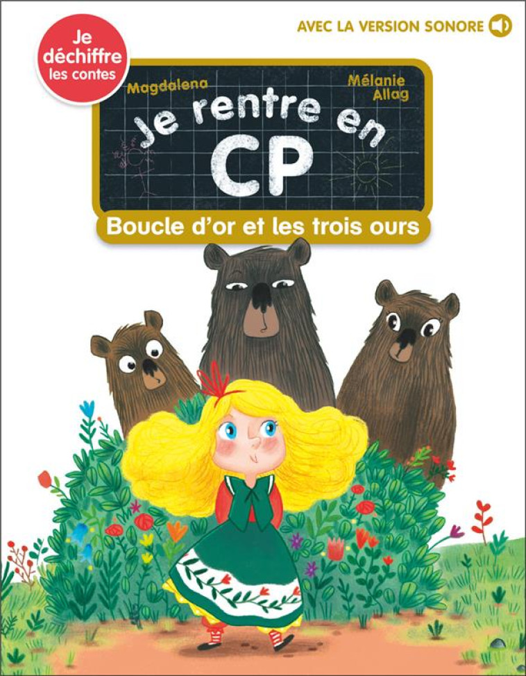 JE RENTRE EN CP - T18 - BOUCLE D-OR ET LES TROIS OURS - JE DECHIFFRE - MAGDALENA/ALLAG - FLAMMARION