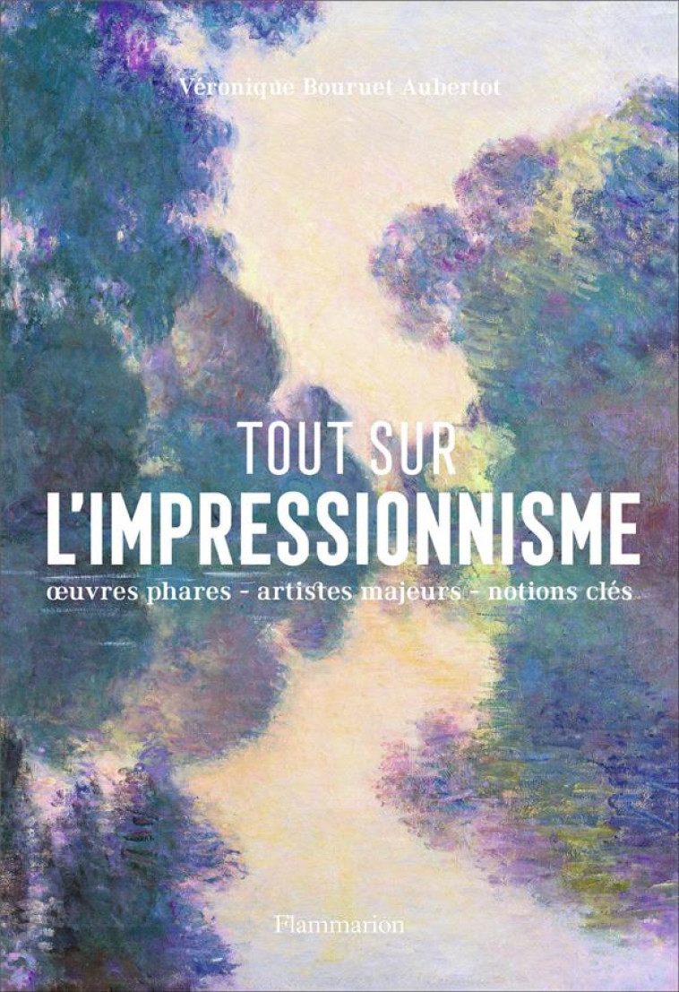 TOUT SUR L-IMPRESSIONNISME - PANORAMA D-UN MOUVEMENT : OEUVRES PHARES - REPERES CHRONOLOGIQUES - NOT - BOURUET AUBERTOT V. - Flammarion