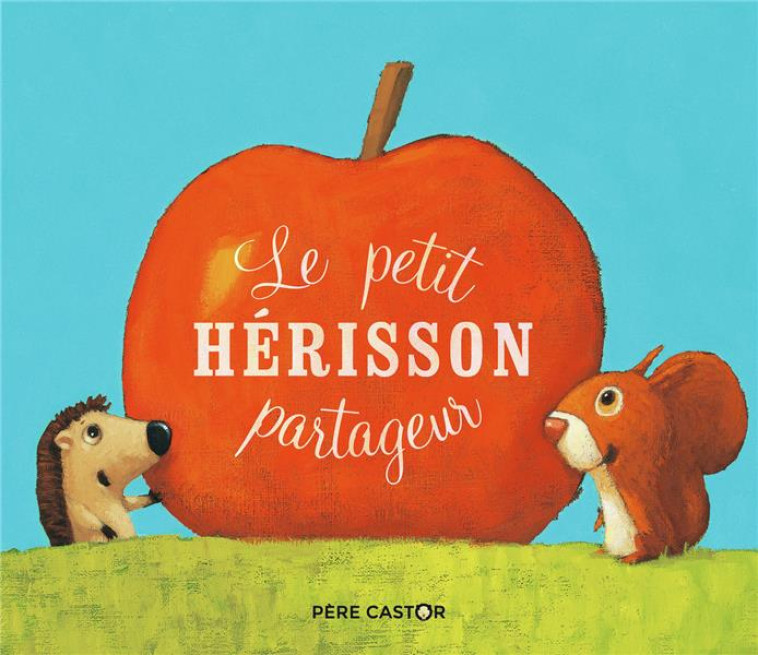 LE PETIT HERISSON PARTAGEUR - GAUTIER/ZEMANEL - FLAMMARION