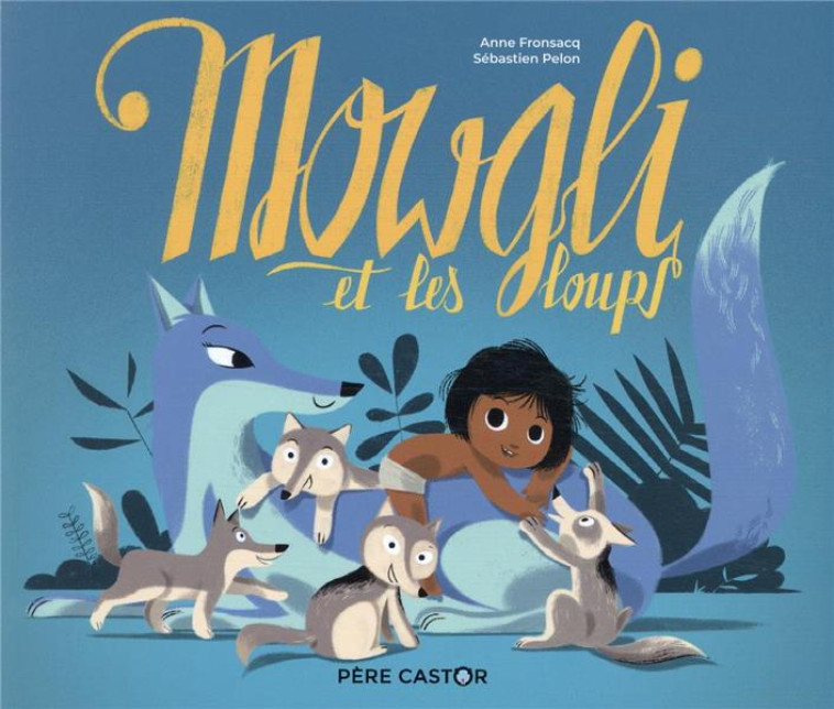 MOWGLI ET LES LOUPS - FRONSACQ/PELON - FLAMMARION