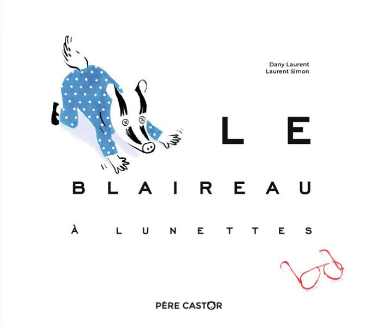 LE BLAIREAU A LUNETTES - SIMON/LAURENT - FLAMMARION