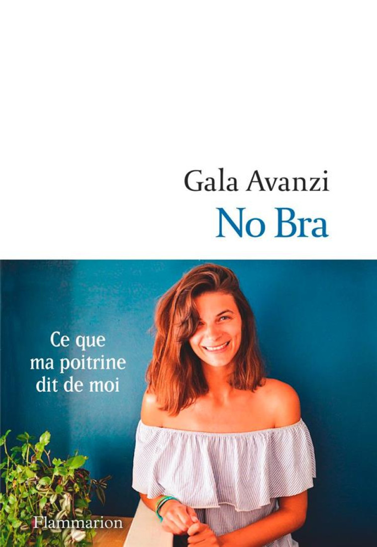 NO BRA - CE QUE MA POITRINE DIT DE MOI - AVANZI GALA - FLAMMARION