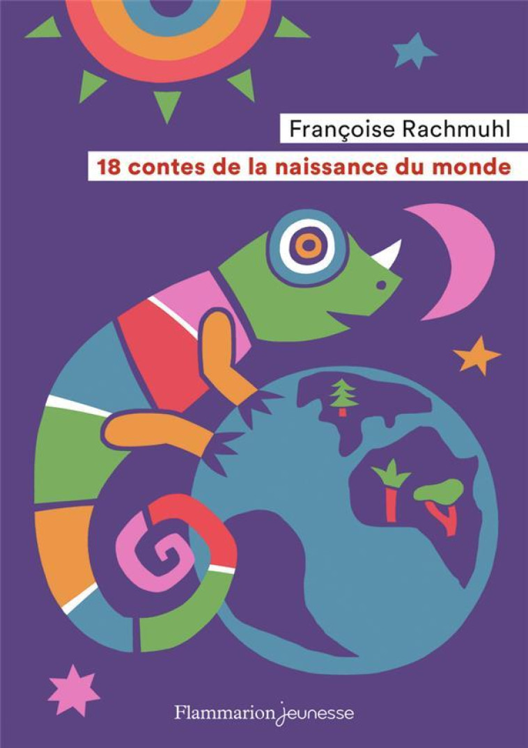 18 CONTES DE LA NAISSANCE DU MONDE - RACHMUHL FRANCOISE - FLAMMARION