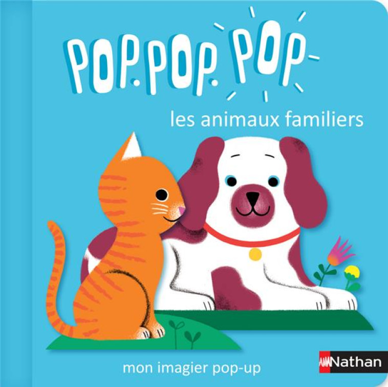 POP POP POP: MON IMAGIER POP-UP DES ANIMAUX FAMILIERS - COSNEAU GERALDINE - CLE INTERNAT