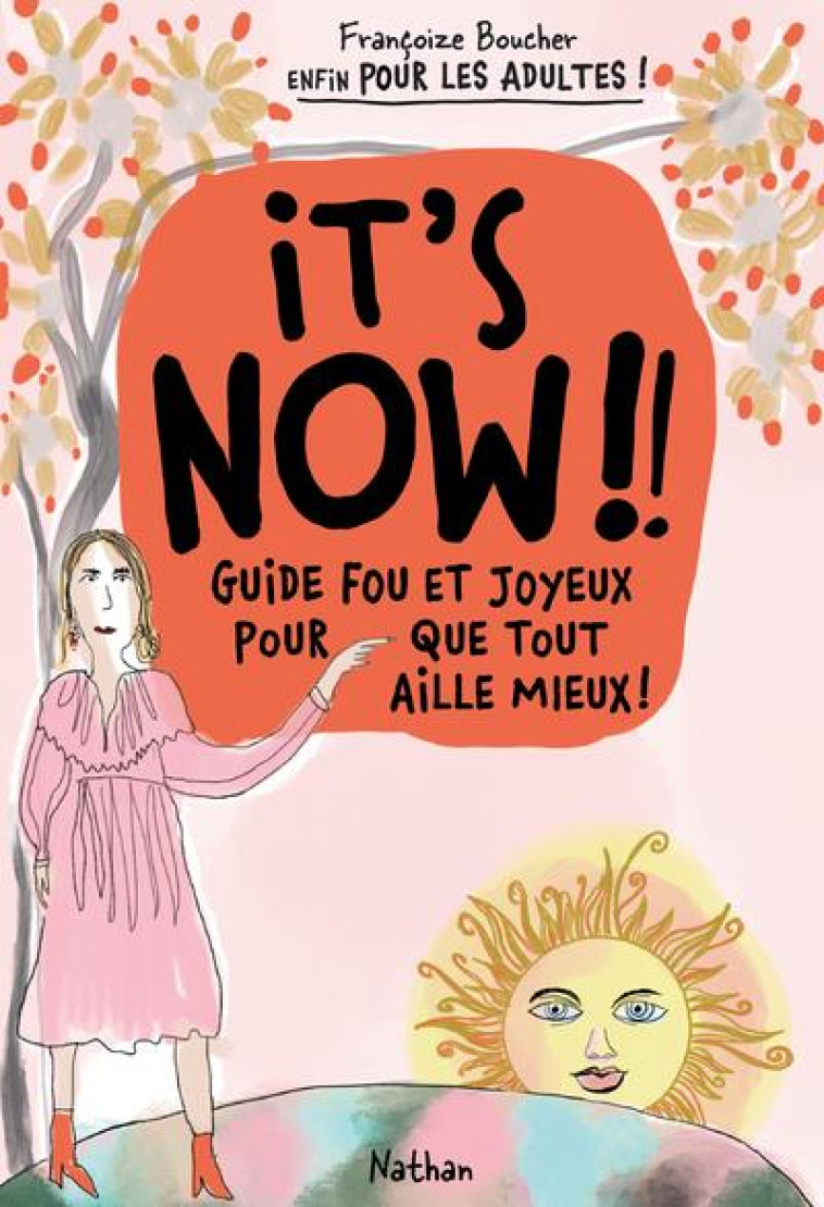 IT-S NOW !! GUIDE FOU ET JOYEUX POUR QUE TOUT AILLE MIEUX ! - BOUCHER FRANCOIZE - CLE INTERNAT