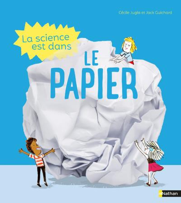 LA SCIENCE EST DANS LE PAPIER - JUGLA/GUICHARD/SIMON - CLE INTERNAT