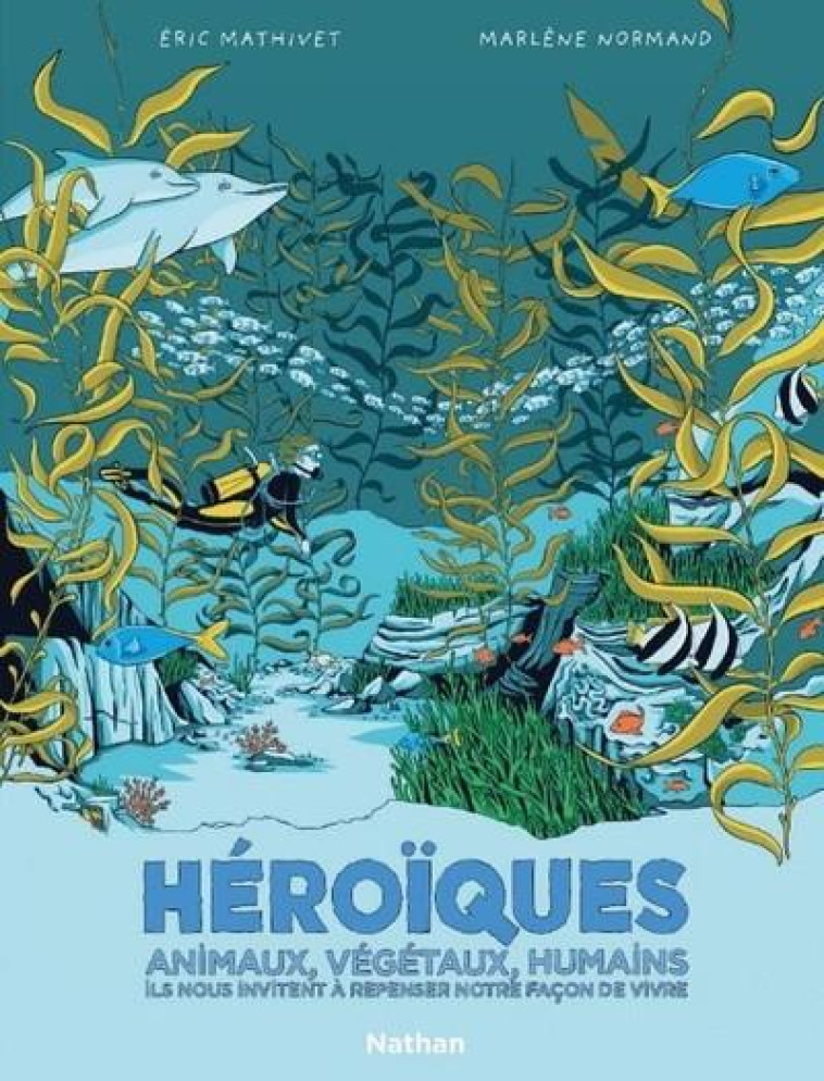 HEROIQUES - ANIMAUX, VEGETAUX, HUMAINS ILS NOUS INVITENT A REPENSER NOTRE FACON DE VIVRE - MATHIVET/NORMAND - CLE INTERNAT