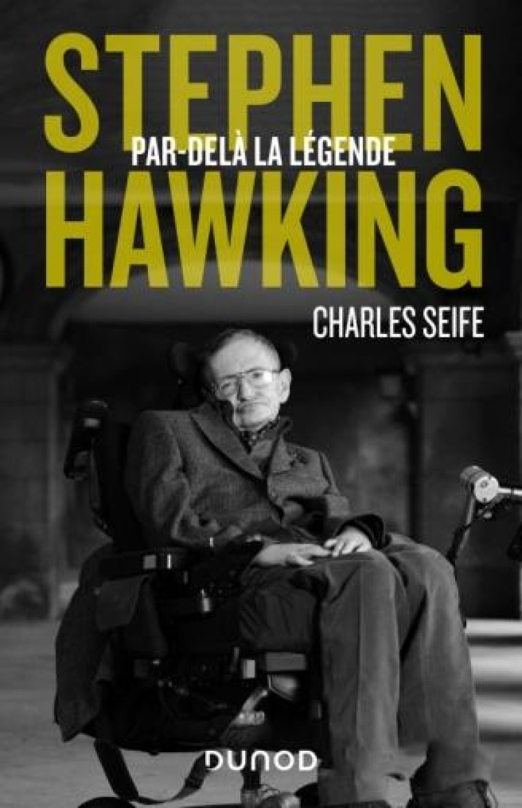 STEPHEN HAWKING - PAR-DELA LA LEGENDE - SEIFE CHARLES - DUNOD