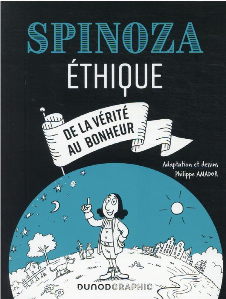 SPINOZA - ETHIQUE - DE LA VERITE AU BONHEUR - AMADOR PHILIPPE - DUNOD