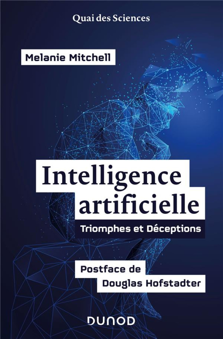 L-INTELLIGENCE ARTIFICIELLE - TRIOMPHES ET DECEPTIONS - POSTFACE DE DOUGLAS HOFSTADTER - MITCHELL/HOFSTADTER - DUNOD