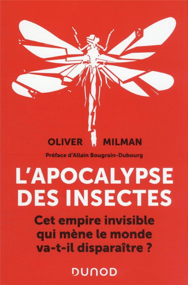 L-APOCALYPSE DES INSECTES - CET EMPIRE INVISIBLE QUI MENE LE MONDE VA-T-IL DISPARAITRE ? - MILMAN - DUNOD