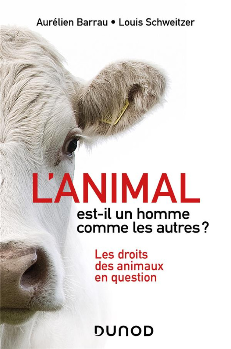 L-ANIMAL EST-IL UN HOMME COMME LES AUTRES ? - 2E ED. - LES DROITS DES ANIMAUX EN QUESTION - BARRAU/SCHWEITZER - DUNOD