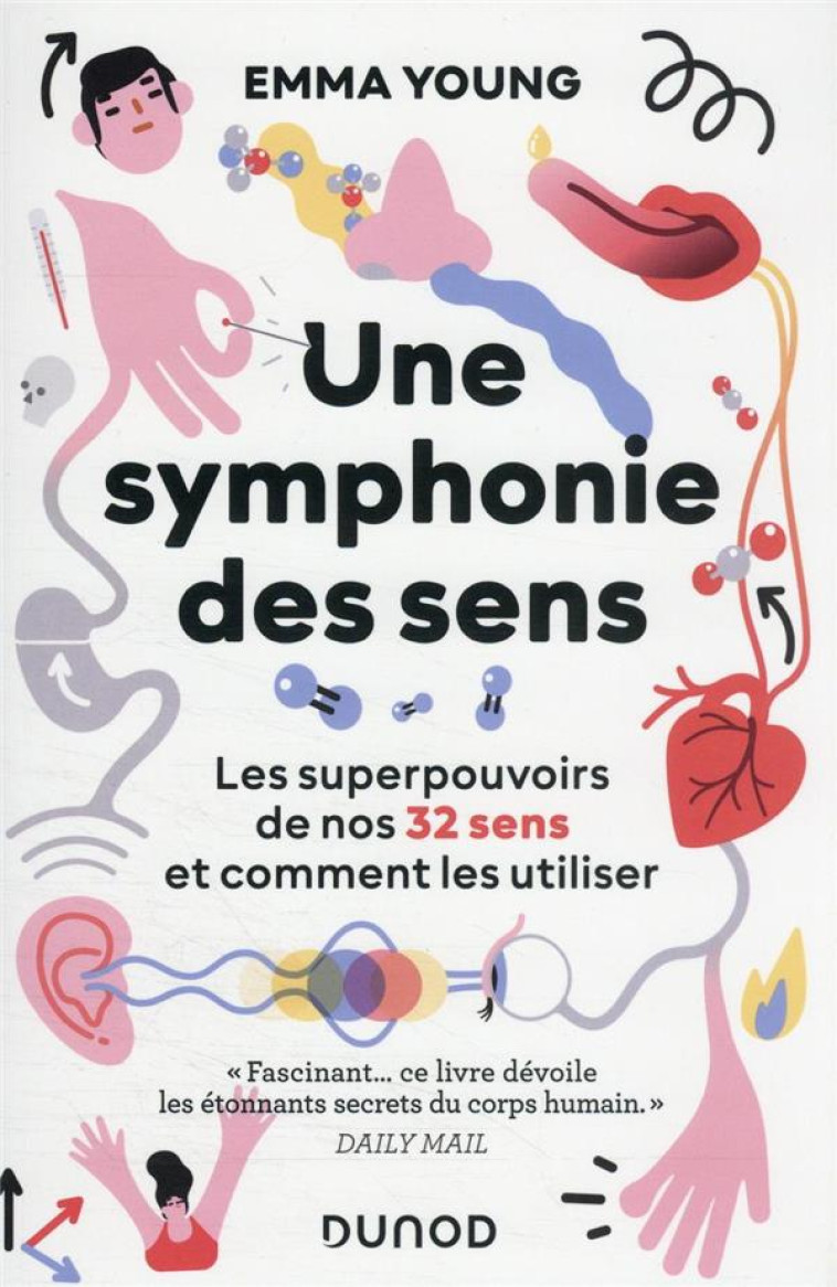 UNE SYMPHONIE DES SENS - LES SUPERPOUVOIRS DE NOS 32 SENS ET COMMENT LES UTILISER - YOUNG EMMA - DUNOD