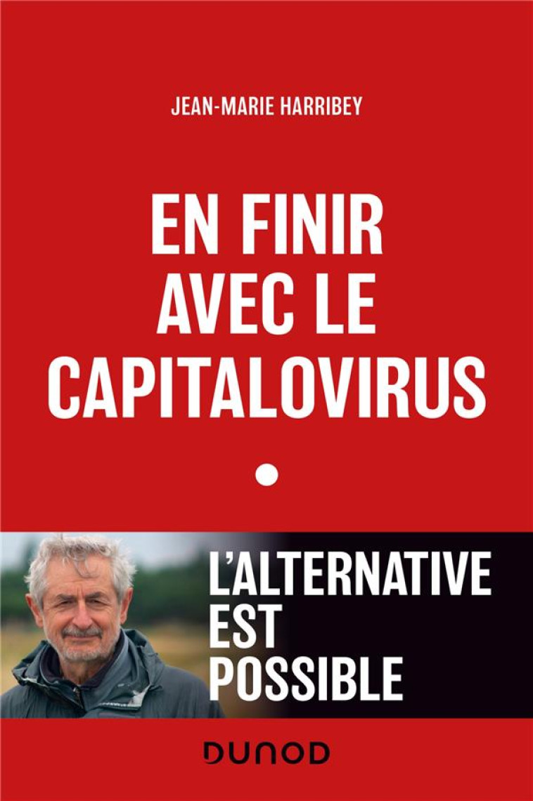 EN FINIR AVEC LE CAPITALOVIRUS - L-ALTERNATIVE EST POSSIBLE - HARRIBEY JEAN-MARIE - DUNOD