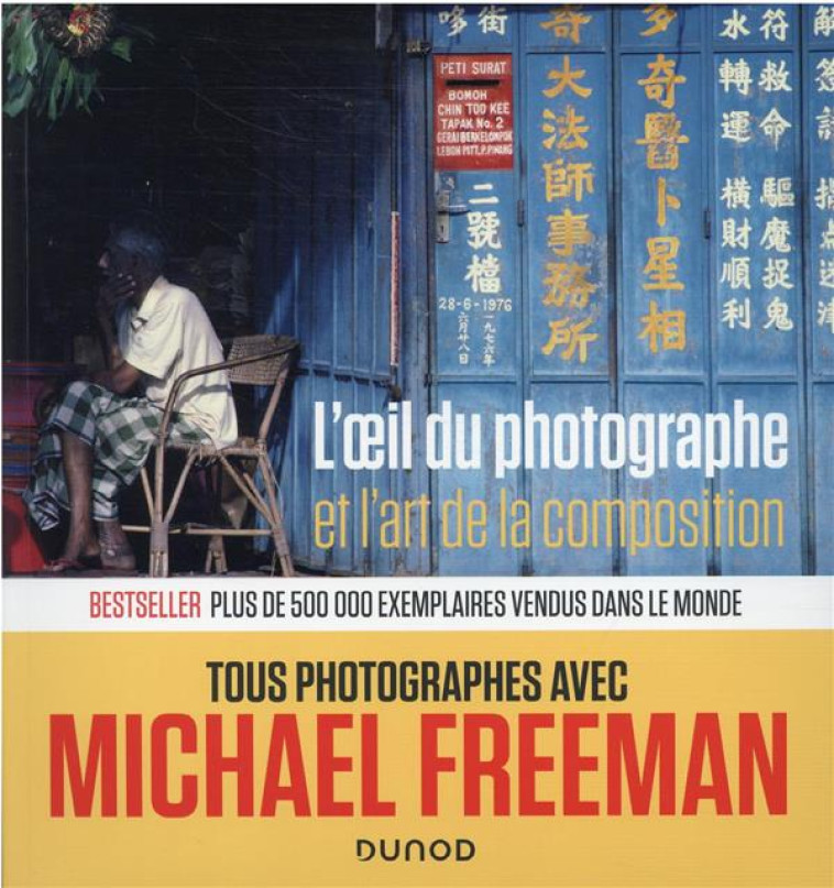 L-OEIL DU PHOTOGRAPHE ET L-ART DE LA COMPOSITION - FREEMAN MICHAEL - DUNOD