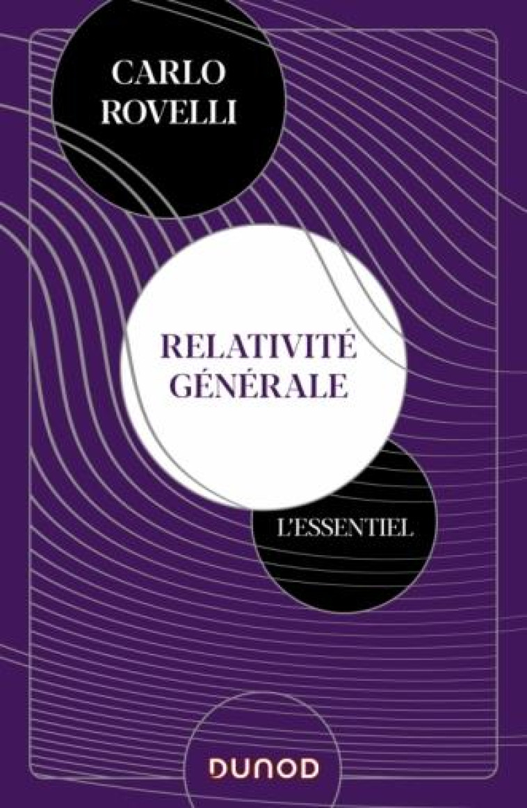 RELATIVITE GENERALE. L-ESSENTIEL - IDEES, CADRE CONCEPTUEL, TROUS NOIRS, ONDES GRAVITATIONNELLES, CO - ROVELLI CARLO - DUNOD