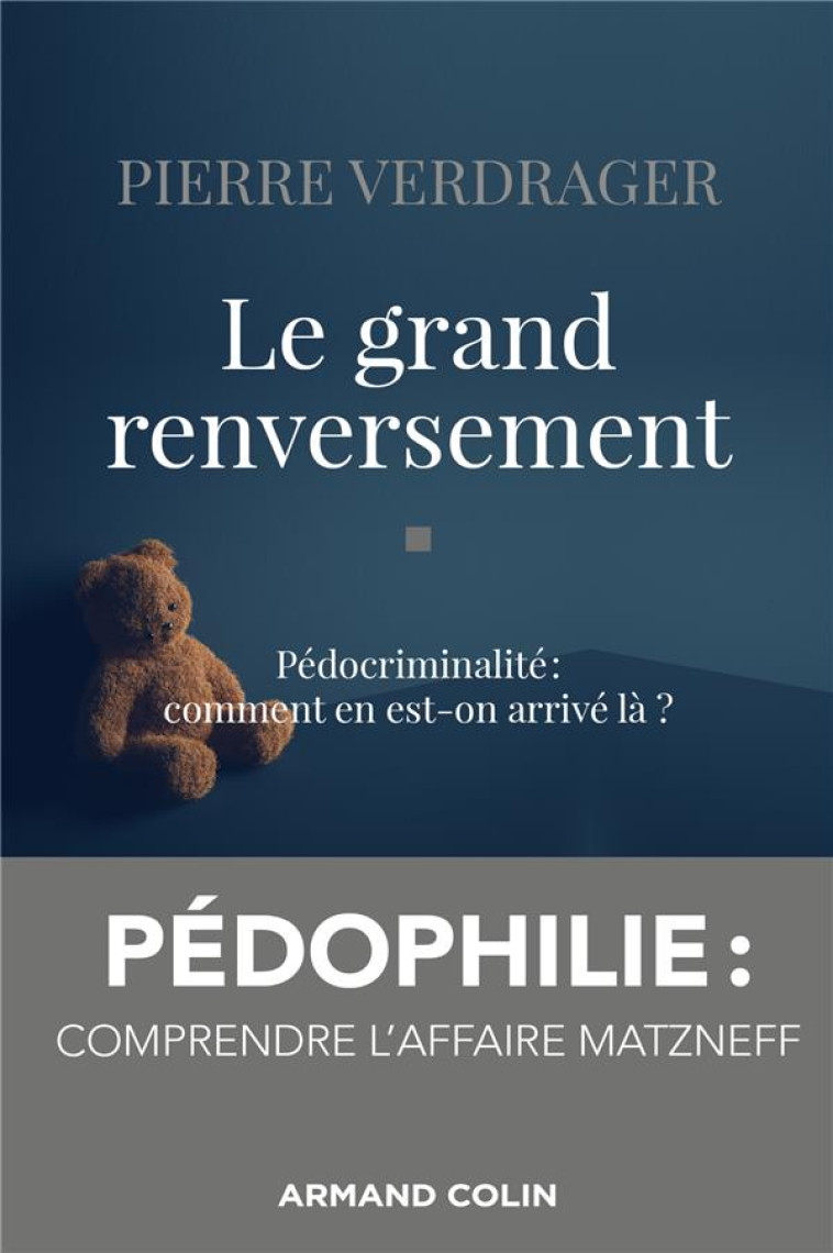 LE GRAND RENVERSEMENT - PEDOCRIMINALITE : COMMENT EN EST-ON ARRIVE LA ? - VERDRAGER PIERRE - NATHAN