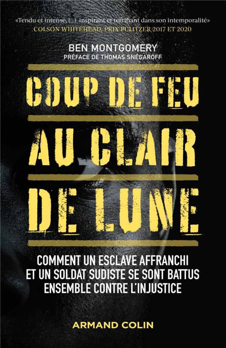 COUP DE FEU AU CLAIR DE LUNE - COMMENT UN ESCLAVE AFFRANCHI ET UN SOLDAT SUDISTE SE SONT BATTUS ENSE - MONTGOMERY/SNEGAROFF - NATHAN