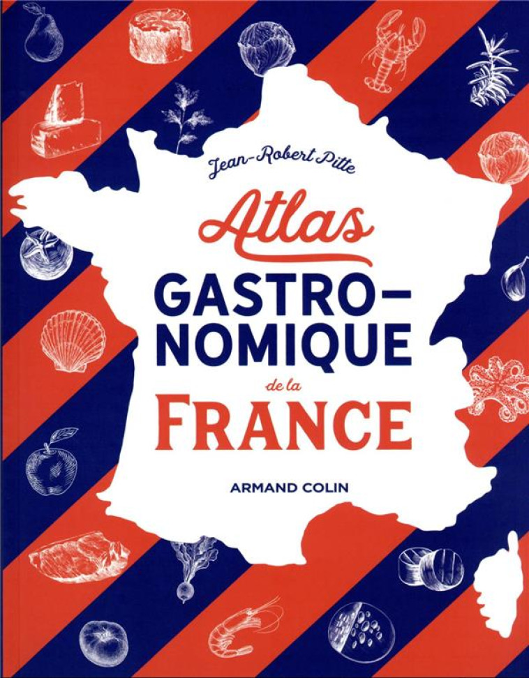 ATLAS GASTRONOMIQUE DE LA FRANCE - PITTE JEAN-ROBERT - NATHAN