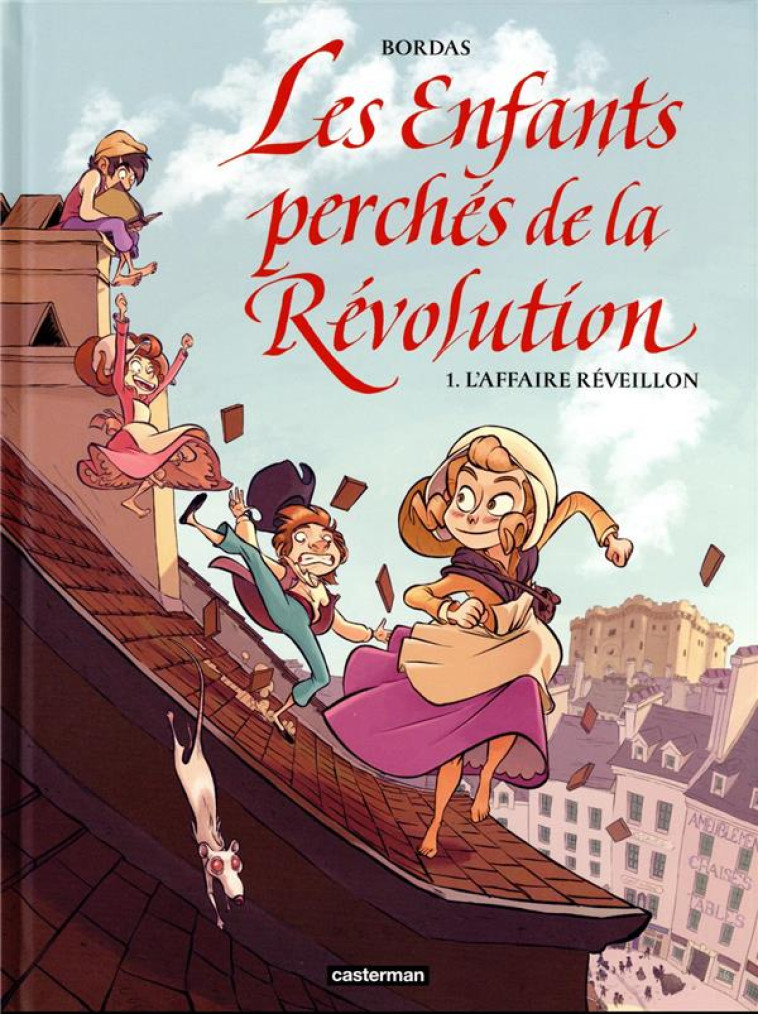 LES ENFANTS PERCHES DE LA REVOLUTION - L-AFFAIRE REVEILLON - VOL01 - BORDAS J-S. - CASTERMAN