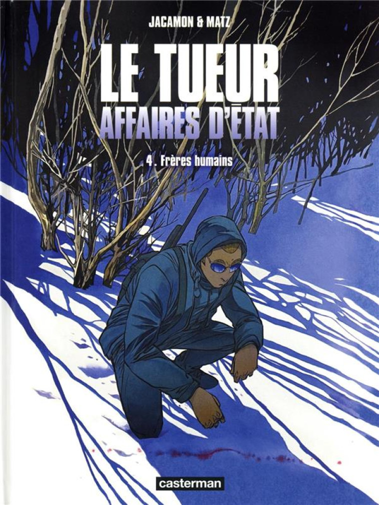 LE TUEUR - AFFAIRES D-ETAT - VOL04 - FRERES HUMAINS - JACAMON/MATZ - CASTERMAN