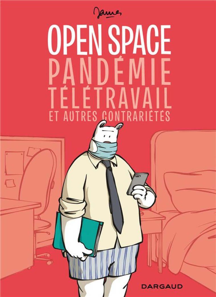 OPEN SPACE, PANDEMIE, TELETRAVAIL ET AUTRES CONTRARIETES - JAMES - DARGAUD